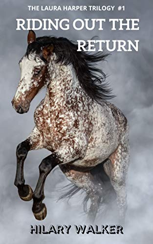Riding Out the Return: When Horses Touch a Womanâ€™s Heart (The Laura Harper Trilogy: Books 7 - 9 of The Riding Out Series Book 1)