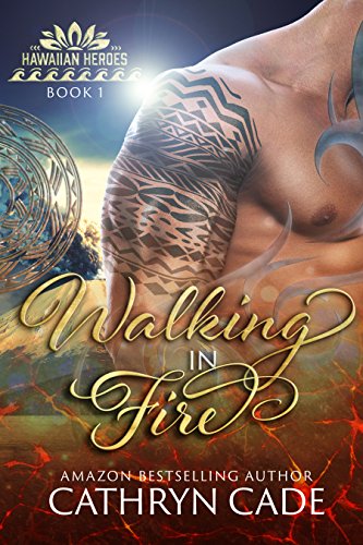 Walking in Fire (Hawaiian Heroes Book 1)