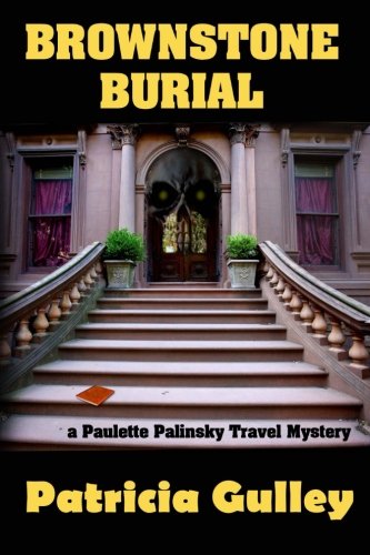 Brownstone Burial: a Paulette Palinsky Travel Mystery (Paulette Palinsky Travel Mysteries)