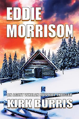 EDDIE MORRISON: An Agent Whelan Mystery Thriller - Book 3 (The Agent Whelan Mysteries)
