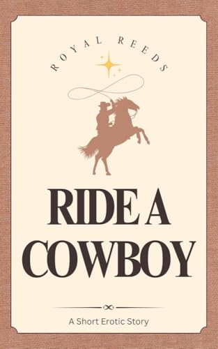 Ride A Cowboy: A Short Erotic Story