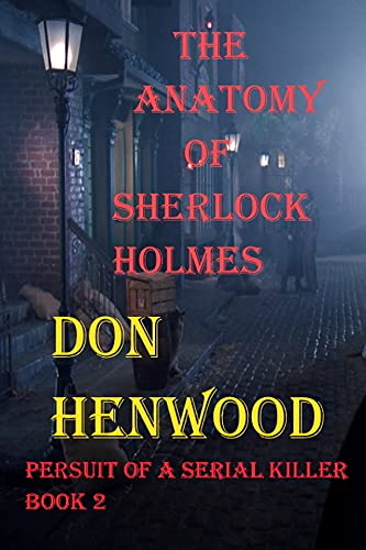 The Anatomy of Sherlock Holmes: Persuit of a Serial Killer (Sherlock Holmes Trilogy Book 2)