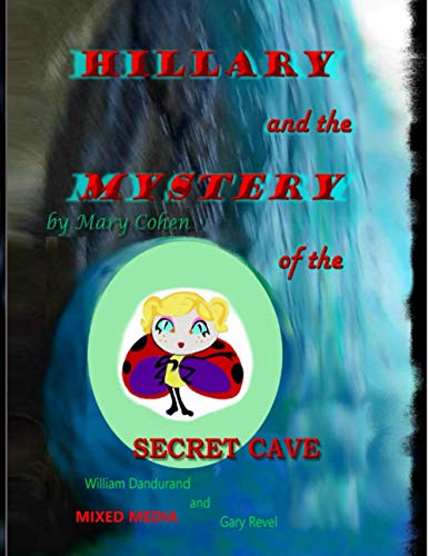 Hillary and the Mystery of the Secret Cave: Mixed Media (The Adventures of Hillary the Little Ladybug)
