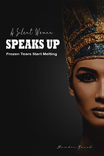 A silent Woman Speaks Up: Frozen Tears Start Melting