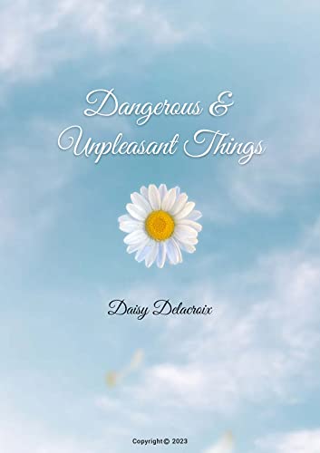 Dangerous And Unpleasant Things By Daisy Delacroix 