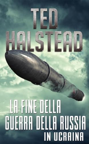 La fine della guerra della Russia in Ucraina (Gli agenti russi Vol. 4) (Italian Edition)