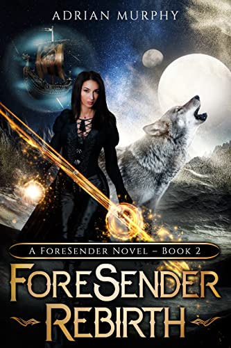 Rebirth: A Fantasy Action Adventure (The ForeSender Chronicles Book 2)