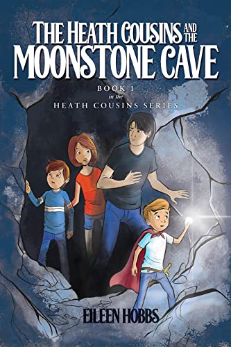 The Heath Cousins and the Moonstone Cave (The Heath Cousins Series Book 1)