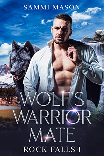 Wolf's Warrior Mate: A Wolf Shifter Romance Novel (Rock Falls Book 1)