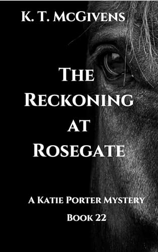 The Reckoning at Rosegate: A Katie Porter Mystery