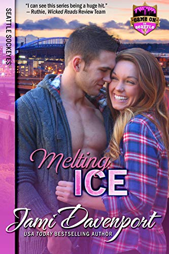 Melting Ice: Game On in Seattle (Seattle Sockeyes Book 3)