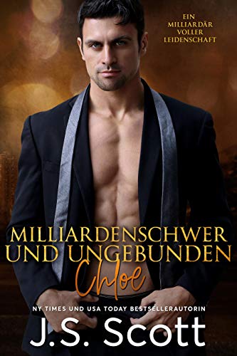 Milliardenschwer und ungebunden ~ Chloe: Ein MilliardÃ¤r voller Leidenschaft, Buch 8 (German Edition)