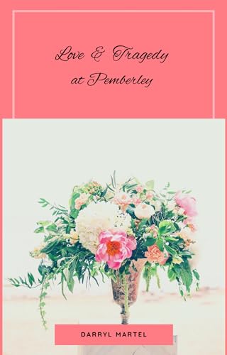 Love & Tragedy at Pemberley