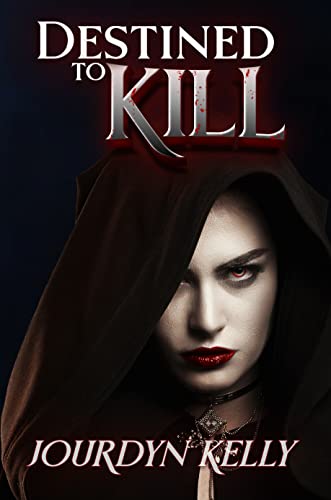 Destined to Kill: A Destined Novel (Destined Novels Book 1)