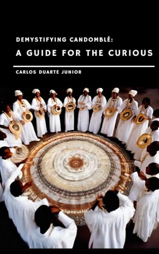 Demystifying Candomblé: A Guide for the Curious (Candomblé Desmistificado)