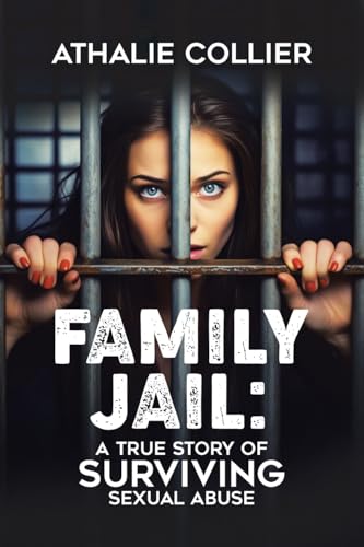 Cover of Family Jail: A True Story of Surviving Sexual Abuse