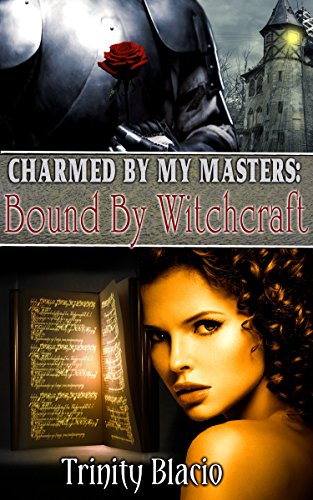 Bound By Witchcraft (Charmed By My Masters Book 1)