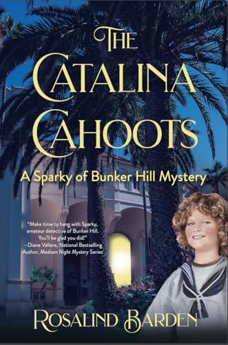 The Catalina Cahoots: A Sparky of Bunker Hill Mystery