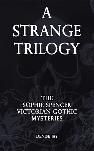 A Strange Trilogy: The Sophie Spencer Supernatural Mysteries