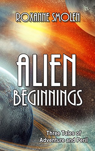 Alien Beginnings: 3 Tales of Adventure and Peril (Colonial Scouts)