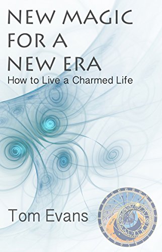 New Magic for a New Era: How to Live a Charmed Life (The New Era Book 3)