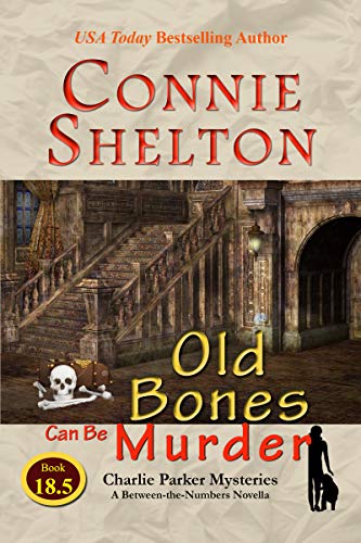 Old Bones Can Be Murder: Charlie Parker Mysteries: A Between-the-Numbers Novella (Charlie Parker Mysteries, Book 18.5)