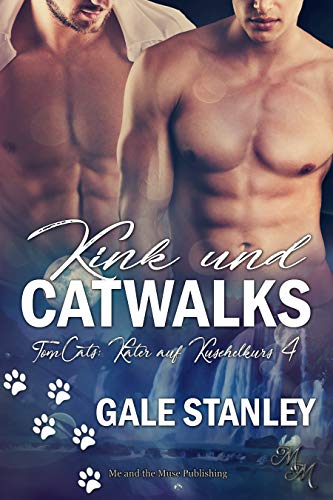 Kink und Catwalks (TomCats: Kater auf Kuschelkurs 4) (German Edition)