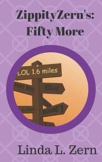ZippityZern's: Fifty More: Essay, Posts, Stories and Tattles