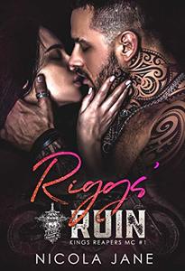 Riggs' Ruin (Kings Reapers MC Book 1) - Published on Sep, 2020