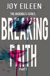 Breaking Faith (The JackholeS Book 1) - Published on Aug, 2015