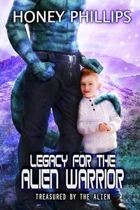Legacy for the Alien Warrior (Treasured by the Alien Book 13)