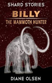 Billy: The Mammoth Hunter (Shard Stories)