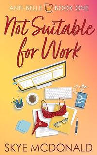 Not Suitable for Work: A Rivals to Lovers Office Romance in Nashville, Tennessee (Anti-Belle Book 1)