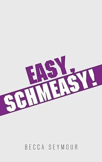 Easy, Schmeasy! (Fast Break Book 4) - Published on May, 2024