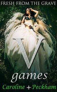 V Games: Fresh From The Grave (The Vampire Games Book 2) - Published on Dec, 2017