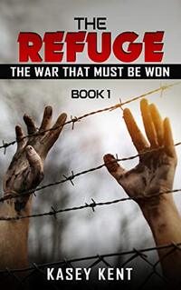 The Refuge (The War That Must Be Won Book 1) - Published on Aug, 2020