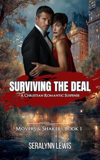 Surviving The Deal: A Christian Romantic Suspense (Movers & Shakers Book 1)