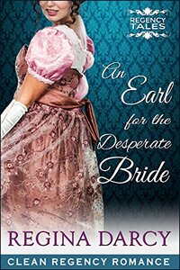 An Earl for the desperate bride (Regency Romance) (Regency Tales Book 1)