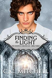 Finding the Light: The Essence Chronicles Book Three - Published on May, 2020