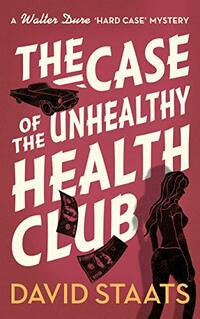 The Case of the Unhealthy Health Club (A Walter Dure