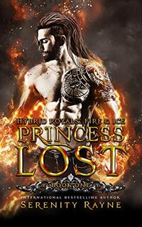 Princess Lost (Hybrid Royals: Fire and Ice Book 1) - Published on Sep, 2020