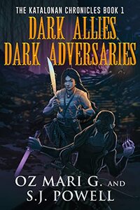 Dark Allies, Dark Adversaries (The Katalonan Chronicles Book 1) - Published on Feb, 2023