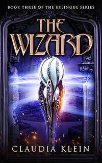 The Wizard: An Epic Fantasy Royalty Adventure (Erlingue Book 3)