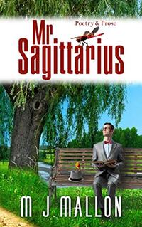 Mr. Sagittarius: Poetry and Prose