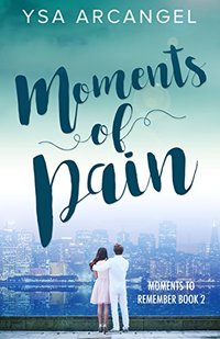 Moments of Pain (Moments to Remember Book 2)