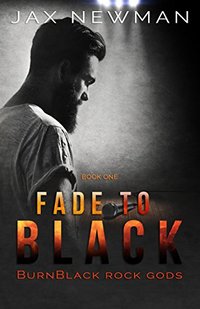 Fade to Black (BurnBlack Rock Gods Book 1) - Published on May, 2015