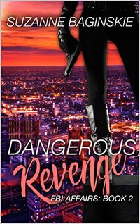 Dangerous Revenge: A Romance Novel (FBI Affairs Book 2) - Published on Dec, 2021