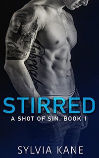 Stirred (A Shot of Sin: Book 1)