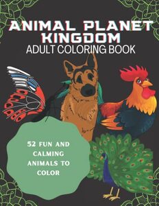 Animal Planet Kingdom Adult Coloring Book: An Animal Adult Coloring Book with Mandala Pattern Style-52 Animal To Color