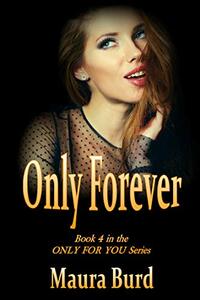 ONLY FOREVER: Book 4 in the ONLY FOR YOU Series - Published on Nov, 2020